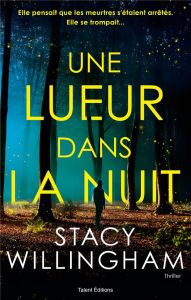 Une lueur dans la nuit - Willingham Stacy