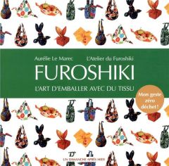 Furoshiki. L'art d'emballer avec du tissu - Le Marec Aurélie