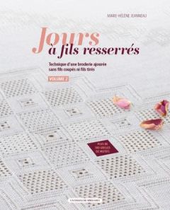 Jours à fils resserrés. Volume 2 - Jeanneau Marie-Hélène