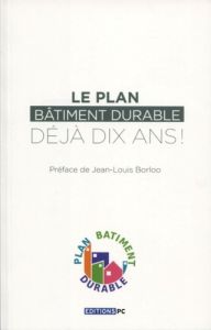 Le Plan Bâtiment Durable, déjà dix ans ! - Borloo Jean-Louis