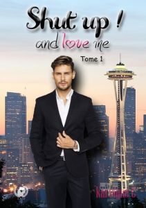 Shut up ! and love me Tome 1 - C Karolyne