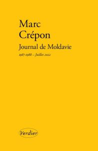 Journal de Moldavie. 1987-1988 - Juillet 2022 - Crépon Marc