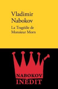 La tragédie de monsieur Morn - Nabokov Vladimir - Sinichkina Daria - Bernard-lége