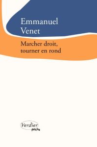 Marcher droit, tourner en rond - Venet Emmanuel