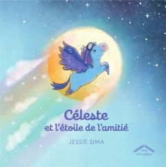 Céleste et l'étoile de l'amitié - Sima Jessie - Peeters Charline