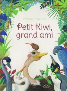 Petit Kiwi, grand ami - Saquet Christelle - Grosos Virginie