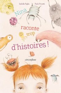 Nina raconte trop d'histoires ! - Paglia Isabella - Proietti Paolo - Doutey Anne-Eli