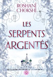 Les loups dorés Tome 2 : Les serpents argentés - Chokshi Roshani - Demoulin Axelle - Ancion Nicolas