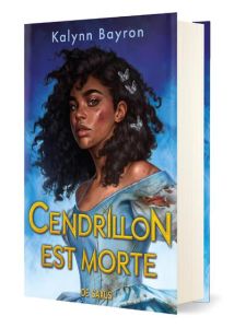 Cendrillon est morte. Edition collector - Bayron Kalynn - Ancion Nicolas - Demoulin Axelle