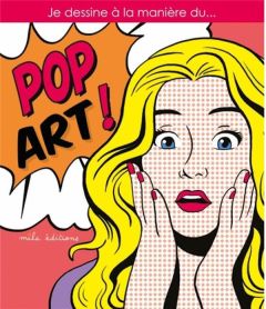 Je dessine à la manière du... Pop Art ! - Larroche Caroline - Tessier Thomas