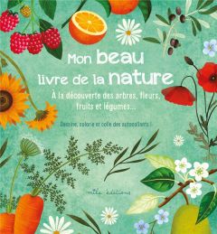 Mon beau livre de la nature. A la découverte des arbres, fleurs, fruits et légumes... - Romeo Rebecca - Baudier Anne