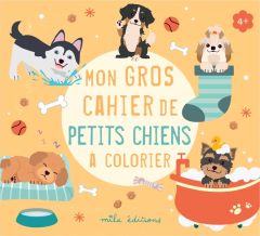 Mon gros cahier de petits chiens à colorier - COLLECTIF