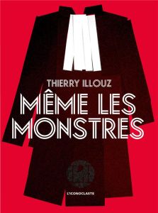 Même les monstres - Illouz Thierry