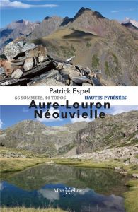 Aure-Louron-Néouvielle. 94 sommets, 44 topos Hautes-Pyrénées - Espel Patrick