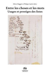 Entre les choses et les mots. Usages et prestiges des listes (espace roman, XVIe-XXIe siècles) - Biaggini Olivier - Guérin Philippe