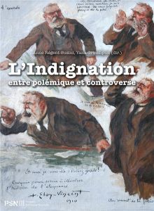 L'indignation entre polémique et controverse - Régent-Susini Anne - Grinshpun Yana