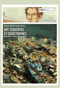 Art séquentiel et catastrophes. Bande dessinée, manga, roman graphique - Krauss Charlotte - Lavocat Françoise