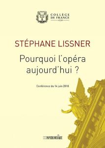 Pourquoi l'opéra aujourd'hui ? - Lissner Stéphane