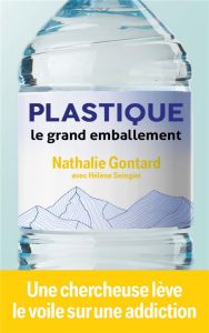 Plastique : le grand emballement. 0 - Gontard Nathalie - Seingier Hélène