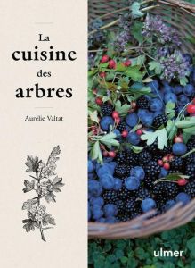 La cuisine des arbres - Valtat Aurélie - Hody Christophe de