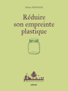 Réduire son empreinte plastique - Seingier Hélène - Martins Teresa