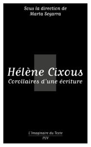 Hélène Cixous. Corollaires d'une écriture - Segarra Marta