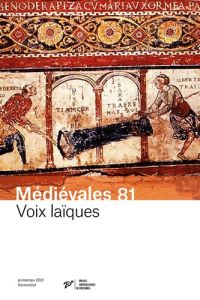 Médiévales N° 81, automne 2021 : Voix laïques - Andrieu Eléonore - Chastang Pierre - Débax Hélène