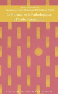 Le normal et le pathologique à l’école aujourd’hui - Gavarini Laurence - Ottavi Dominique - Pirone Ilar