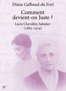 Comment devient-on Juste ? Lucie Chevalley-Sabatier (1882-1979) - Galbaud du Fort Diane