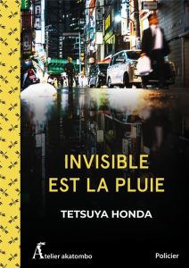Invisible est la pluie - Honda Tetsuya - Hureau Alice