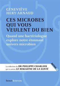 Ces microbes qui nous veulent du bien - Héry-Arnaud Geneviève - Charlier Philippe