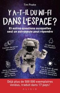 Y a-t-il du wi-fi dans l'espace ? Et autres questions auxquelles seul un astronaute peut répondre - Peake Tim - Grace Ed - Le Séac'h Michel