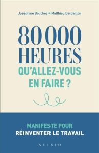 Tu fais quoi dans la vie ? Votre travail peut faire la différence pour la société et la planète - Dardaillon Matthieu - Bouchez Josephine