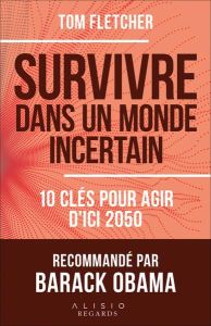 Survivre dans un monde incertain. 10 clés pour agir d'ici 2050 - Fletcher Tom