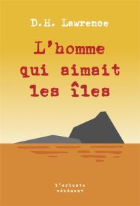 L'homme qui aimait les îles - Lawrence David Herbert - Gillyboeuf Thierry - Dela