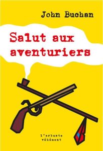 Salut aux aventuriers - Buchan John