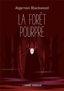 La forêt pourpre - Blackwood Algernon - Vezon Greg - Baleynaud Romane