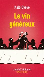 Le vin généreux - Svevo Italo - Gillyboeuf Thierry