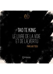 Tao Te King. Le livre de la voie et de la vertu - TSEU LAO