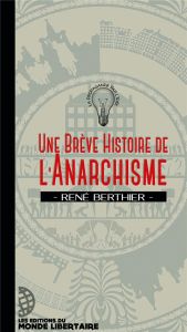 Une brève histoire de l'anarchisme - Berthier René