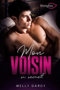 Mon Voisin si secret - Darcy Melly