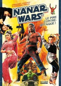 Nanar Wars. Le Pire Contre-Attaque ! - Prelle Emmanuel - Vincenot Emmanuel