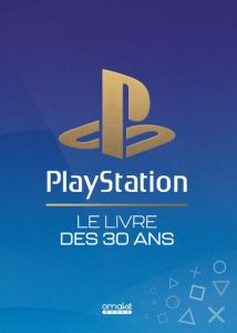 PlayStation, le livre des 30 ans - Hellio Patrick - Rocca Bruno - Monterrin Régis