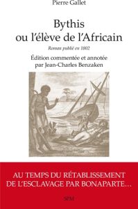 Bythis ou l'élève de l'Africain. Pierre Gallet - Roman publié en 1802 - Benzaken Jean-Charles