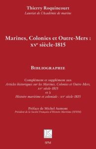 Marines, colonies et Outre-Mers : XVe siècle-1815 - Roquincourt Thierry - Aumont Michel