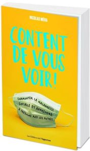 Content de vous voir ! Surmonter la maladresse sociale et apprendre à (re)vivre avec les autres - Méra Nicolas