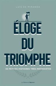 L'art du triomphe. Découvrez vos vertus cardinales - Miranda Luis de - Hongre Jean-Sébastien