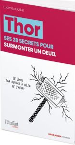 Thor. Ses 24 secrets pour surmonter un deuil - Guillet Ludmilla