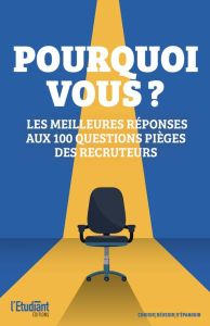 Pourquoi vous ? Les meilleures réponses aux 100 questions pièges des recruteurs - Manceau Céline