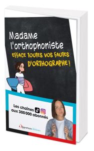 Madame l'orthophoniste efface toutes vos fautes d'orthographe ! - VOILE/MADAME